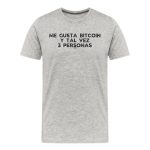 Me Gusta Bitcoin Y Tal Vez 3 Personas Espa?ol T-Shirt