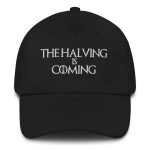 The Halving Is Coming Bitcoin Dad Hat
